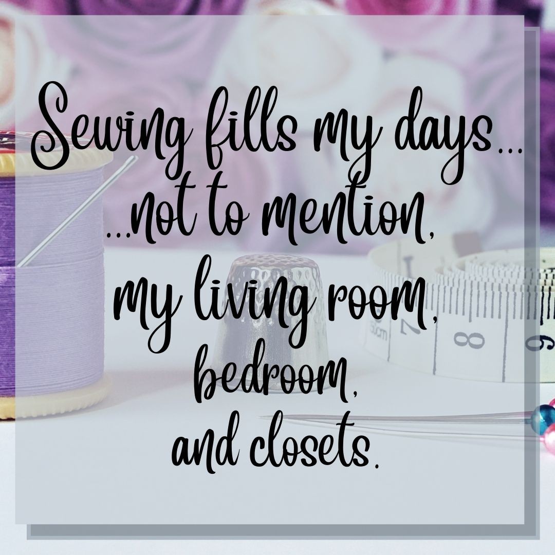 "Sewing fills my days... not to mention, my living room, bedroom, and closets." 

Are you sewing this week or taking a break until the new year?

#sofilantjes #pdfpatterns #sewingmemes #sewinggoals